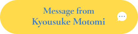 Message from Kyousuke Motomi